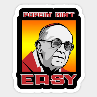 Popein' Ain't Easy Sticker